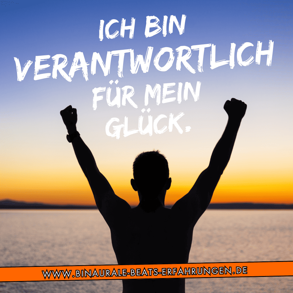 Kann man durch Meditation Selbstliebe Affirmationen besser aufnehmen? Ganz bestimmt sogar: "Ich bin verantwortlich für mein Glück."